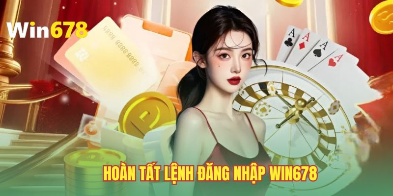 Hoàn tất lệnh đăng nhập WIN678