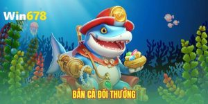 ban-ca-doi-thuong-sanh-game-hot-hit-bung-no-nhat-2025